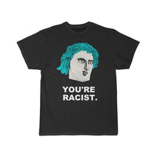 Load image into Gallery viewer, YOURE RACIST

